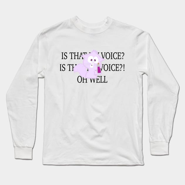 Is That My Voice?! Long Sleeve T-Shirt by Ineffablexx